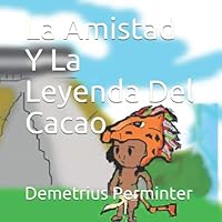 La Amistad y la Leyenda Del Cacao 1702166457 Book Cover