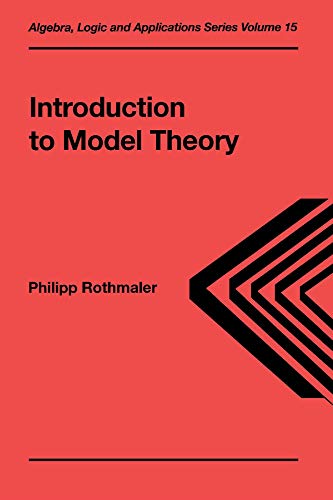 Introduction to Model Theory (Algebra, Logic and Applications Book 15)