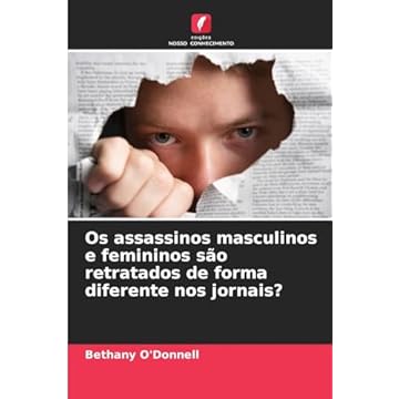 Capa do livro Os assassinos masculinos e femininos são retratados de forma diferente nos jornais?
