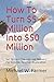 How To Turn $5 Million Into $50 Million: Set Up Your Channels and Channel Partners - For Dynamic Revenue Acceleration