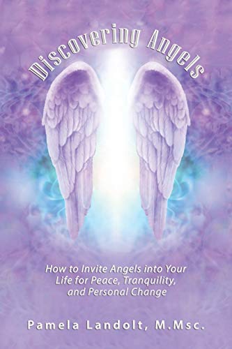 Discovering Angels: How to Invite Angels into Your Life for