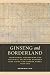 Ginseng and Borderland: Territorial Boundaries and Political Relations Between Qing China and Choson Korea, 1636-1912