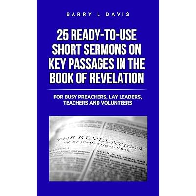 25 Ready-To-Use Short Sermons on Key Passages in the Book of Revelation