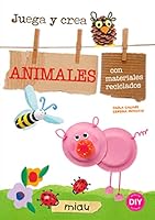 ANIMALES: JUEGA Y CREA ANIMALES CON MATERIALES RECICLADOS 8415116918 Book Cover