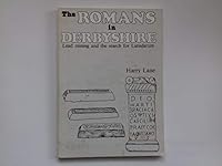 The Romans in Derbyshire: lead mining and the search for Lutudarum, volume 2. 0948575018 Book Cover