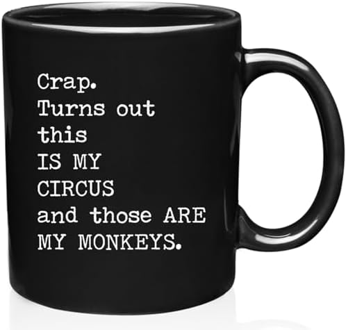 Crap Turns Out This Is My Circus And These Are My Monkeys - Best Mothers Day Gifts Idea for Mom, Mother, Mama - Funny Mom Birthday Christmas Presents from Daughter Son - 11oz Black Coffee Mug Tea Cup