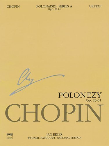 [Polonaises Series A: Ops. 26, 40, 44, 53, 61: Chopin National Edition 6a, Volume VI] [By: x] [January, 2013]