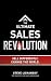 The Ultimate Sales Revolution: Sell Differently. Change The World