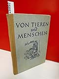  Von Tieren und Menschen . ( Als Lesebuch für das 4. Schuljahr eingeführt - Bearbeitet von einem Ausschuß der Gewerkschaft der Lehrer und Erzieher im FDGB Leipzig DDR )