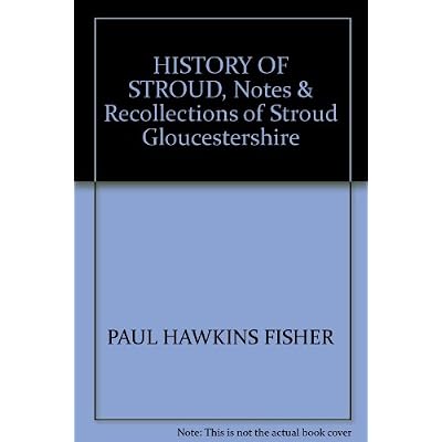 HISTORY OF STROUD, Notes & Recollections of Stroud Gloucestershire