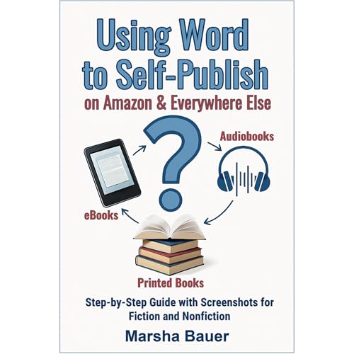 Using Word to Self-Publish eBooks, Audiobooks, and Printed Books on Amazon &amp;amp; Everywhere Else (By Marsha Bauer) episode artwork