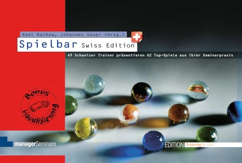 Spielbar Swiss: Schweizer Trainerinnen und Trainer präsentieren ihre Top-Spiele aus der Seminarpraxis (Edition Training aktuell)