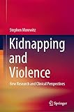 Kidnapping and Violence: New Research and Clinical Perspectives