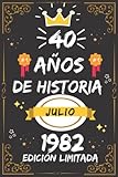  CUADERNO, 40 AÑOS DE HISTORIA JULIO 1982 EDICIÓN LIMITADA: Regalo de 40 cumpleaños para mujeres y hombres, ideas de 40 cumpleaños... un cumpleaños... ... regalo de 40 cumpleaños para él/ella.