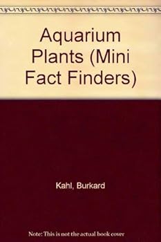 Aquarium Plants: Plants for Your Fresh-Water Aquarium--How to Recognize and Cultivate Them