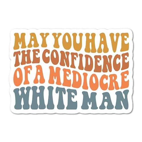 Feminist Quote Stickers - 3 Pack 'Confidence Of Mediocre White Man' Waterproof Vinyl