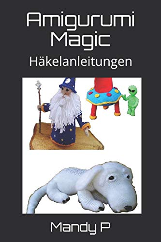 Amigurumi Magic: Häkelanleitungen (German Edition)