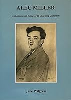 Alec Miller: Guildsman and Sculptor in Chipping Campden 0951143476 Book Cover