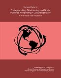  The World Market for Postage-franking, Ticket-issuing, and Similar Machines Incorporating A Calculating Device: A 2018 Global Trade Perspective