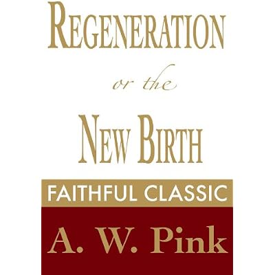 Regeneration or the New Birth
