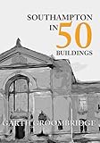 Southampton in 50 Buildings