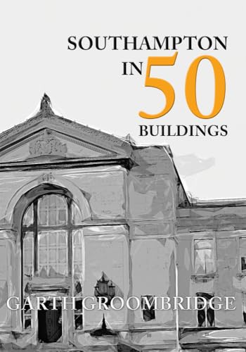 Southampton in 50 Buildings
