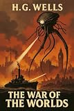 The War of the Worlds: The Original 1898 Classic Illustrated Book