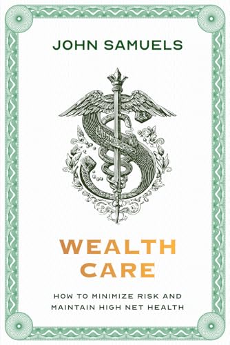 Wealthcare: How to Minimize Risk and Maintain High Net Health