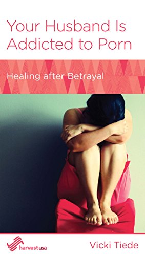 Your Husband Is Addicted to Porn: Healing After Betrayal (English Edition)