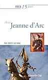  Prier 15 jours avec Jeanne d\'Arc