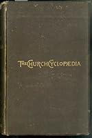 The Church Cyclopaedia a Dictionary of Church Doctrine, History, Organization and Ritual B001U03D94 Book Cover