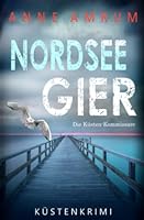 Nordsee Gier - Die Küsten-Kommissare: Küstenkrimi (Die Nordsee-Kommissare) (German Edition) B09MYWY39H Book Cover
