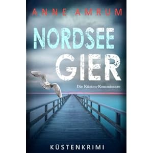 Nordsee Gier – Die Küsten-Kommissare: Küstenkrimi (Die Nordsee-Kommissare, Band 4) Taschenbuch – 8. Dezember 2021