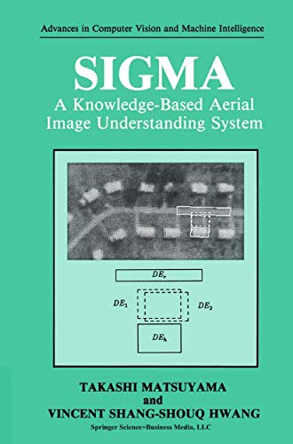 Sigma: A Knowledge-Based Aerial Image Understanding System (Advances in Computer Vision and Machine Intelligence) view 2