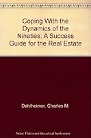 Coping With the Dynamics of the Nineties: A Success Guide for the Real Estate 0962301817 Book Cover