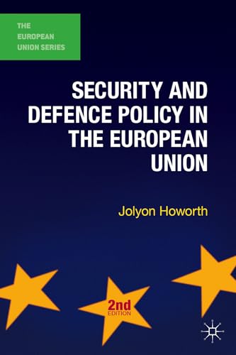 Security and Defence Policy in the European Union (The European Union Series, 61)