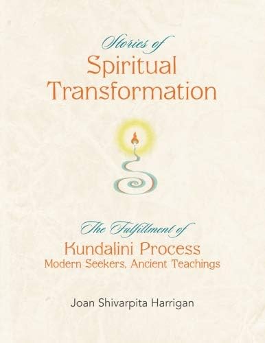 Stories of Spiritual Transformation: The Fulfillment of Kundalini Process - Modern Seekers, Ancient Teachings Paperback – 11 Jan. 2017