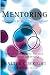 Mentoring: The Promise of Relational Leadership