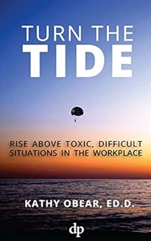 Paperback Turn the Tide: Rise Above Toxic, Difficult Situations in the Workplace Book
