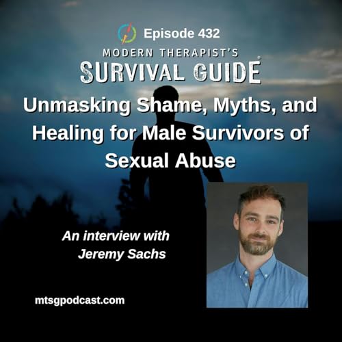 Unmasking Shame, Myths, and Healing for Male Survivors of Sexual Abuse: An Interview with Jeremy Sachs Podcast Por arte de portada