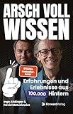 Arsch voll Wissen: Erfahrungen und Erlebnisse aus 100.000 Hintern