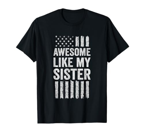 Proud Sister Brother American Flag - Awesome Like My Sister T-Shirt