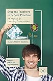 Student Teachers in School Practice: An Analysis of Learning Opportunities (Policy and Practice in the Classroom)