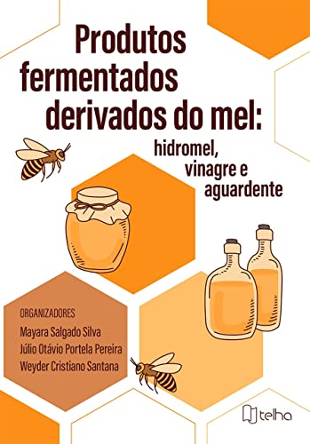 Produtos Fermentados Derivados do mel: Hidromel, Vinagre e Aguard...