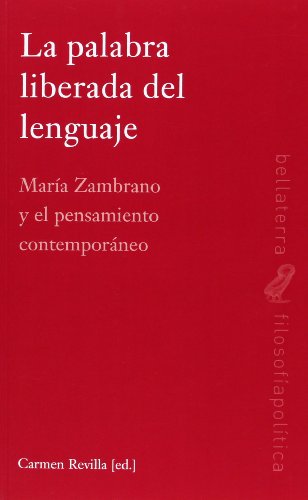 Portada de La palabra liberada del lenguaje: María Zambrano y el pensamiento contemporáneo