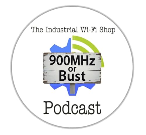 The Industrial Wi-Fi Shop Podcast – Ep. 20 900MHz or Bust!