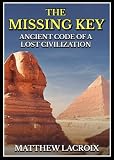 The Missing Key: Ancient Code of a Lost Civilization