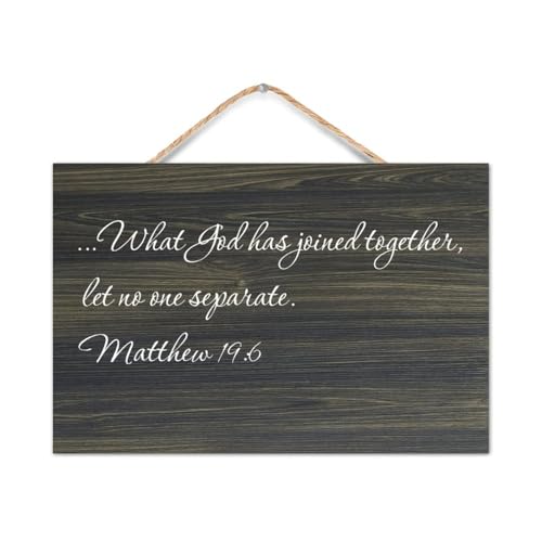 Matthew 19:6 "What God Has Joined Together,Let No One Separate Wooden Sign Modern Wall Decor Art Rustic Farmhouse Hanging Craft Plaque Poster New Home Gifts 12"x8"