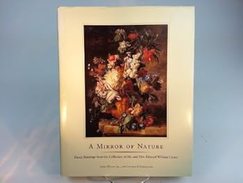 Mirror of Nature: Dutch Paintings from the Collection of Mr. and Mrs. Edward William Carter