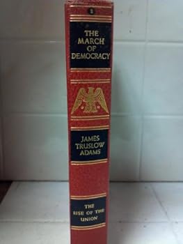 March of Democracy-The Rise of the Union (Vol 1) (March of Democracy)